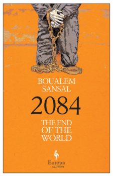 2084 The End Of The World By Boualem Sansal Fiction Writers Review