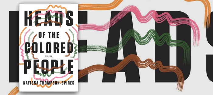 Heads of the Colored People, by Nafissa Thompson-Spires
